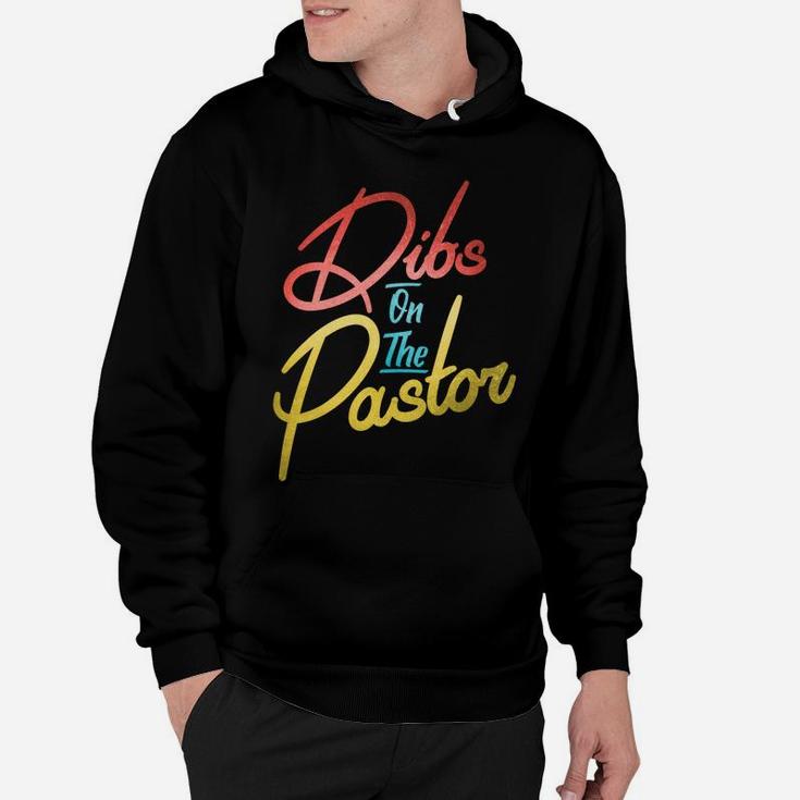Dibs On The Pastor Funny Christian Pastors Wife Gift Hoodie