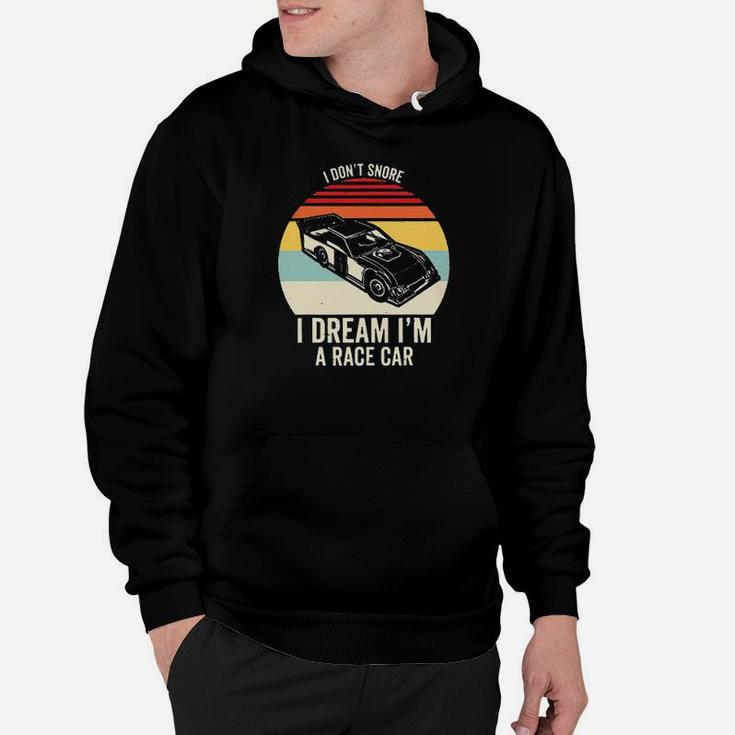 Dirt Track Racing I Dont Snore I Dream Im A Race Car Vintage Hoodie
