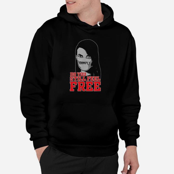 Do You Still Feel Free  I Will Not Comply Hoodie