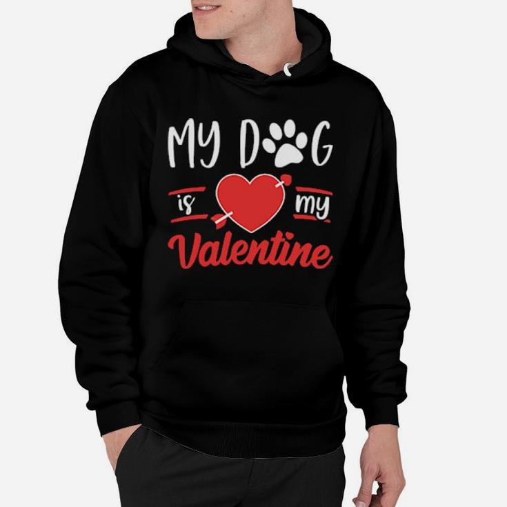 Dog Is My Valentine  Valentines Day Hoodie