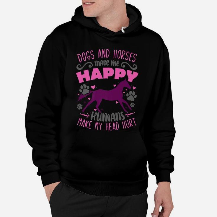 Dogs And Horses Make Me Happy Humans Make My Head Hurt Hoodie
