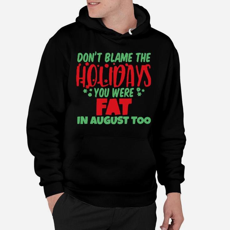 Don't Blame The Holiday Hoodie
