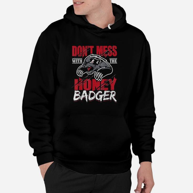 Dont Mess With The Honey Badger Angry Hoodie