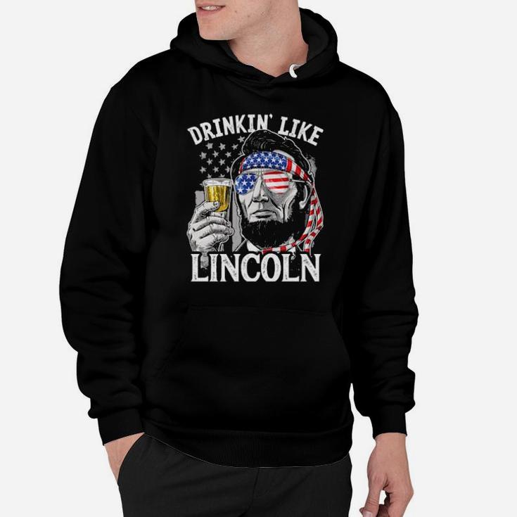 Drinkin' Like Lincoln 4Th Of July Abraham Abe American Flag Hoodie