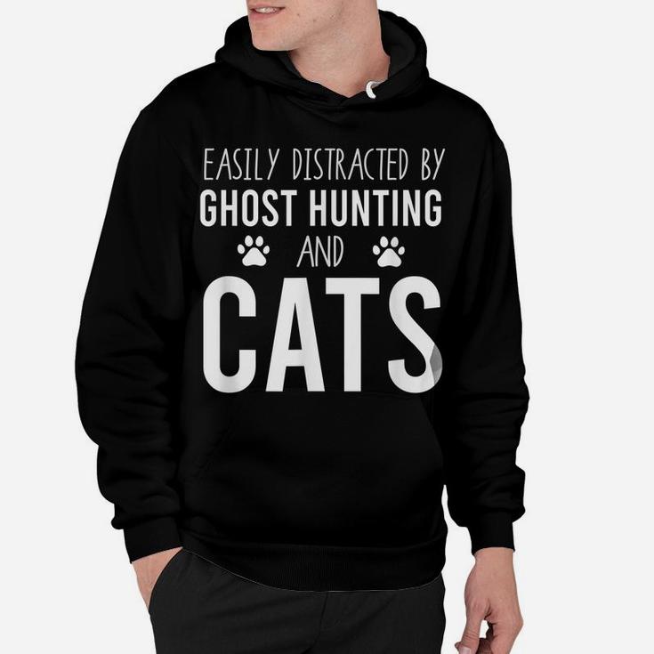 Easily Distracted By Ghost Hunting And Cats | Paranormal Hoodie
