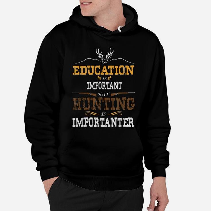 Education Is Important But Hunting Is Importanter Gift Hoodie
