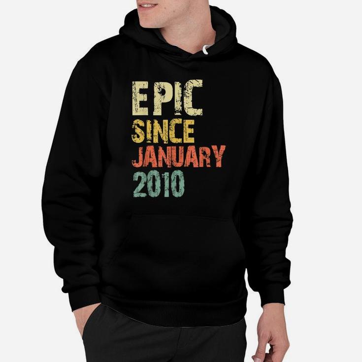 Epic Since January 2010 11Th Gift Birthday 11 Years Old Hoodie