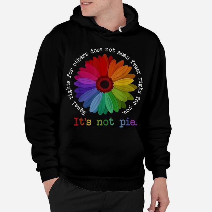 Equal Rights For Others It's Not Pie Flower Funny Gift Quote Hoodie