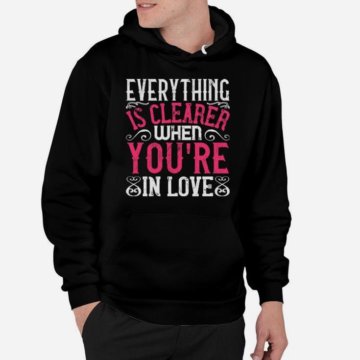 Everything Is Clearer When Youre In Love Hoodie