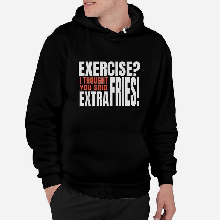 Exercise I Thought You Said Extra Fries Funny Workout Hoodie