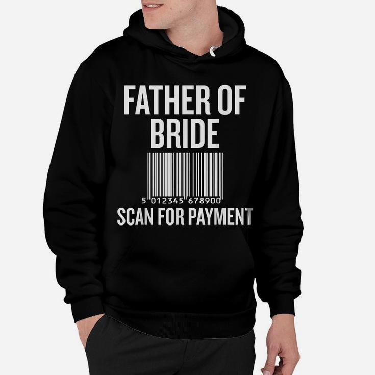 Father Of The Bride, Scan For Payment Funny Hoodie