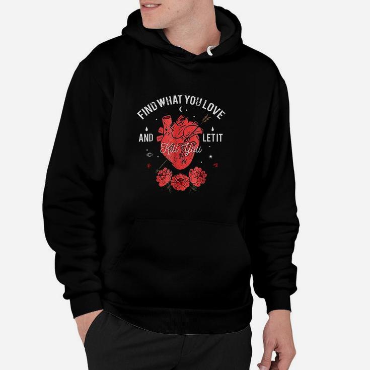Find What You Love And Let It Kill You Hoodie