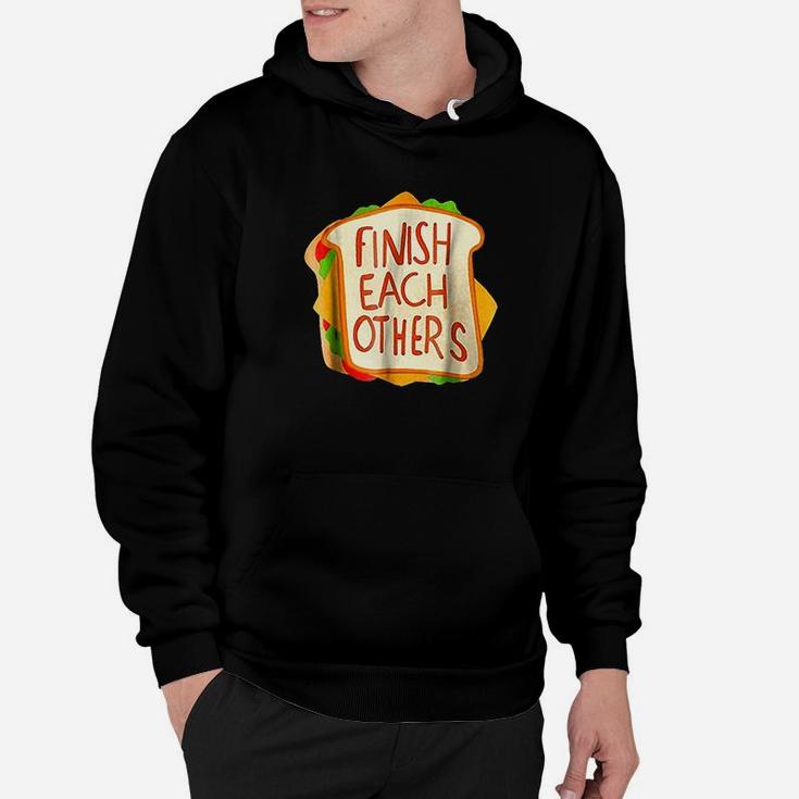 Finish Each Other Sandwiches Hoodie