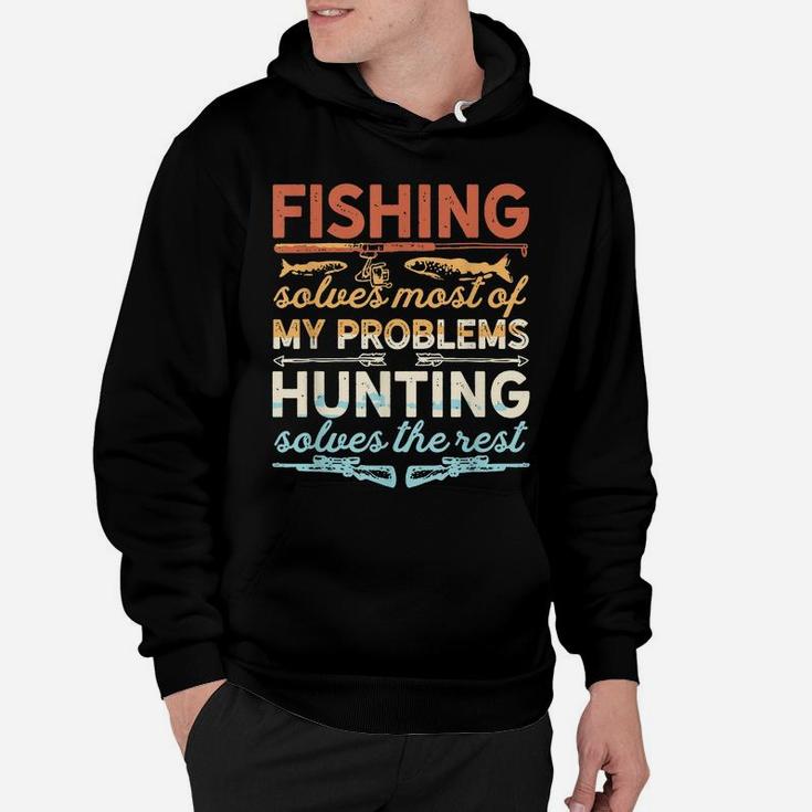 Fishing & Hunting Solves Of My Problems Gift For Fishers Hoodie