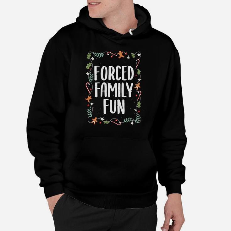 Forced Family Fun Winter Holidays Funny Christmas Gift Sweatshirt Hoodie