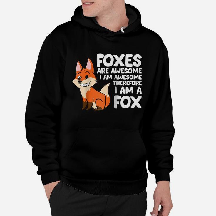 Foxes Are Awesome I Am Awesome Therefore I Am A Fox Raglan Baseball Tee Hoodie
