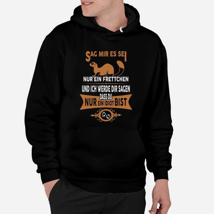 Frettchen Humor Schwarzes Hoodie mit dem Spruch 'Sag mir, es sei nur ein Frettchen'