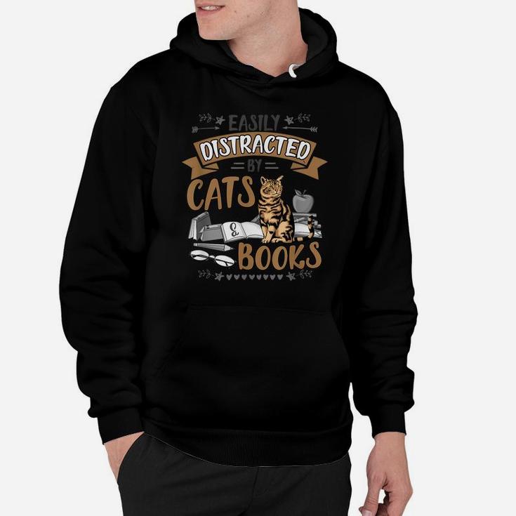 Fun Easily Distracted By Cats And Books Men Women Cat Lovers Hoodie