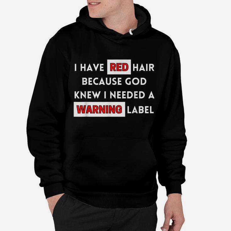 Fun I Have Red Hair Because God Knows I Need A Warning Label Hoodie