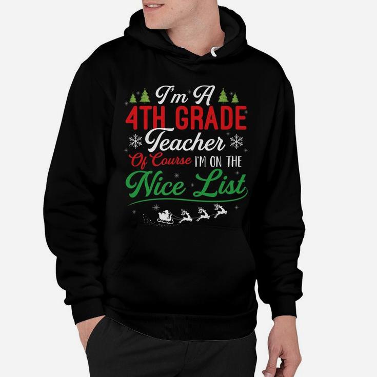 Funny 4Th Grade Teacher Christmas I'm On Nice List Xmas Hoodie