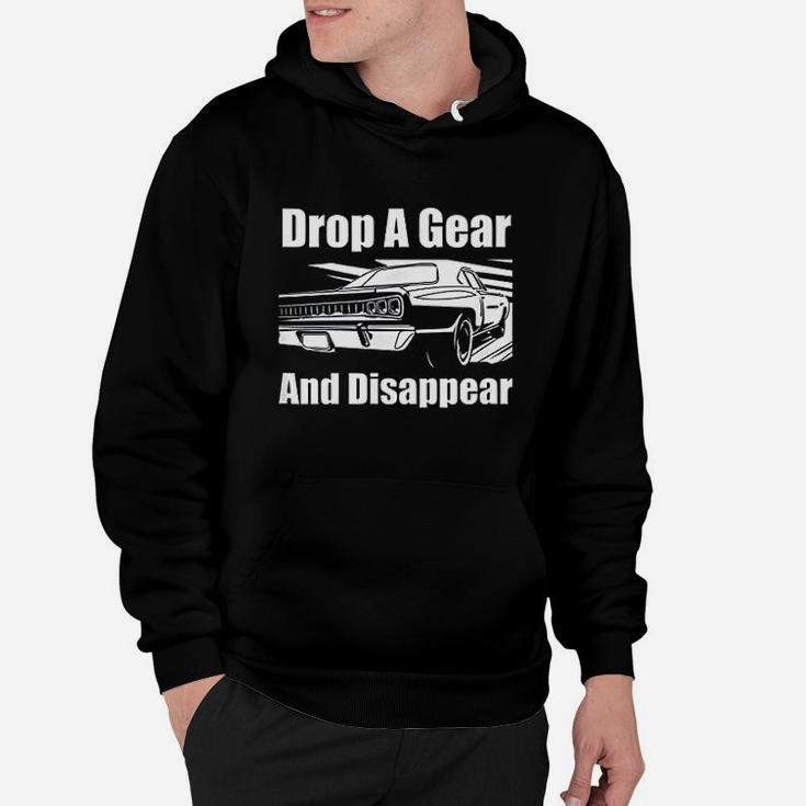 Funny Car Guy Gift Drop A Gear And Disappear Race Car Hoodie