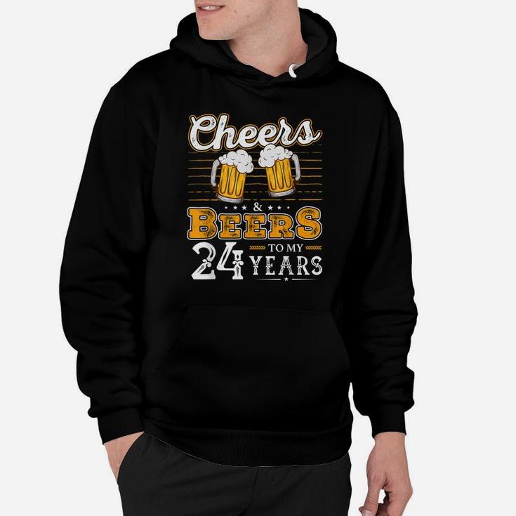 Funny Cheers And Beers To My 24 Years 24Th Birthday Hoodie