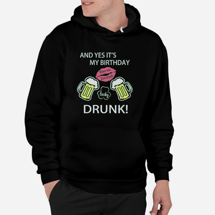 Funny Green St Patrick Day With English Text And Yes Its My Birthday Kiss Me Hoodie