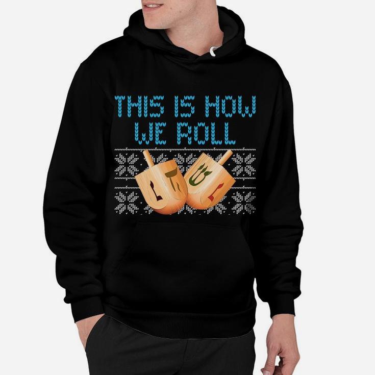 Funny Hanukkah Dreidel We Roll Ugly Christmas Theme Design Sweatshirt Hoodie
