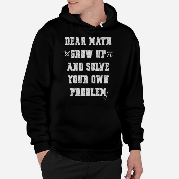 Funny Math Quote For Girls Boys Teens Men Women Dear Math Hoodie