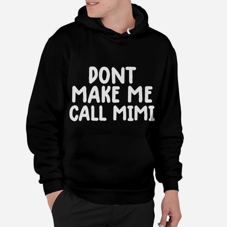 Funny Mimi Tee Shirt For Kids Don't Make Me Call My Mimi Hoodie