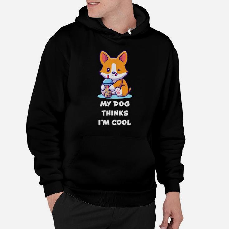 Funny My Dog Thinks I'm Cools For Dogs Hoodie