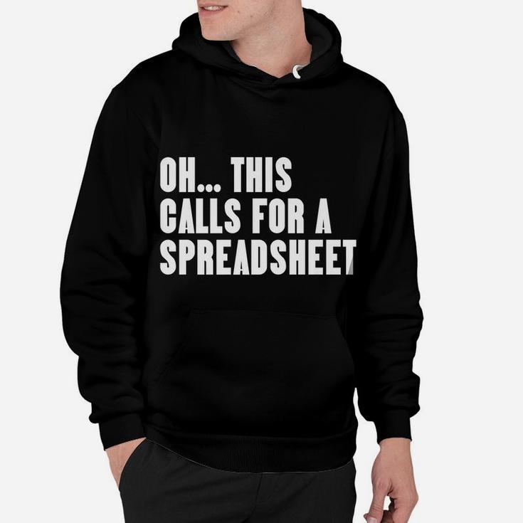 Funny Oh This Calls For A Spreadsheet Hoodie