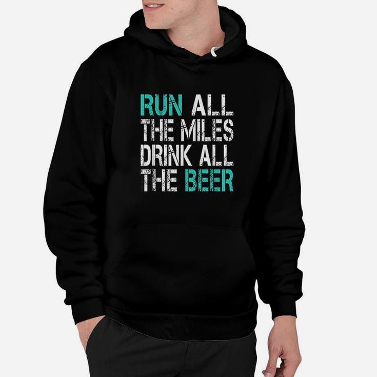 Funny Running Run All The Miles Drink All The Beer Hoodie