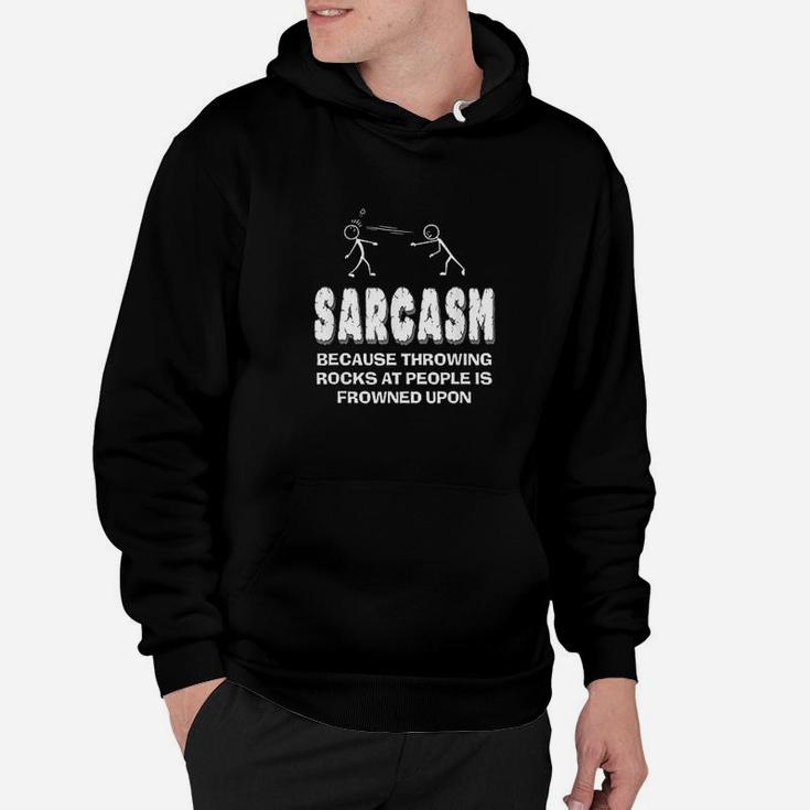 Funny Sarcastic Sayings Throwing Rocks Is Frowned Upon Gift Hoodie