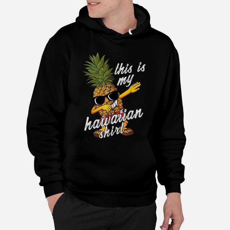 Funny This Is My Hawaiian Shirt Pineapple Summer Gift Bday Hoodie