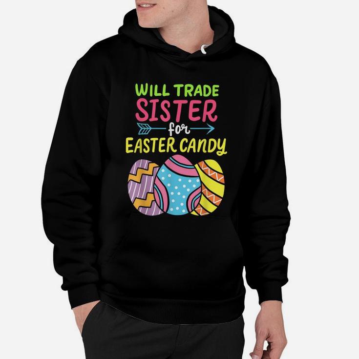 Funny Will Trade Sister For Easter Candy Cute Egg Hunting Hoodie