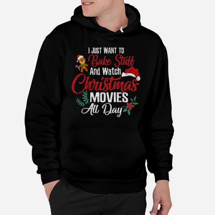 Funny Xmas I Just Want To Bake Stuff  Watch Movies All Day Hoodie