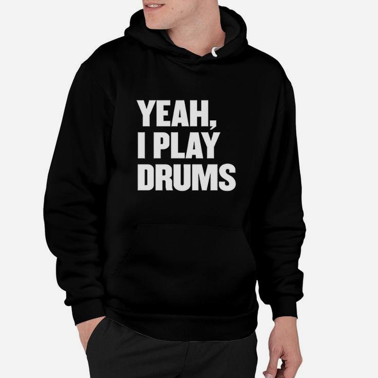 Funny Yeah I Play Drums Drummer Gift For Drum Players Hoodie