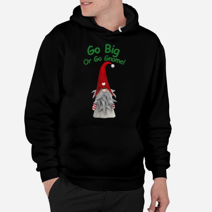 Go Big Or Go Gnome Christmas Gnome Original Graphic Design Hoodie