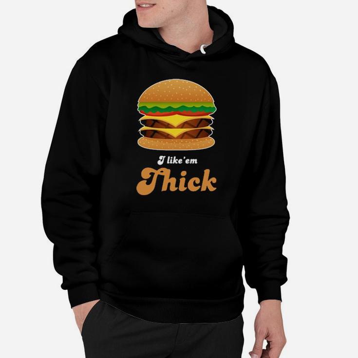 Hamburger I Like' Em Thick Hoodie
