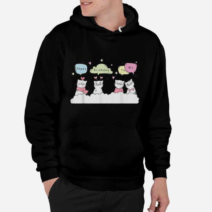 Happy Birthday To Me Cats And Kittens Singing To Cat Lovers Hoodie