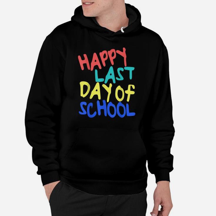Happy Last Day Of School Students And Teachers Gift Hoodie