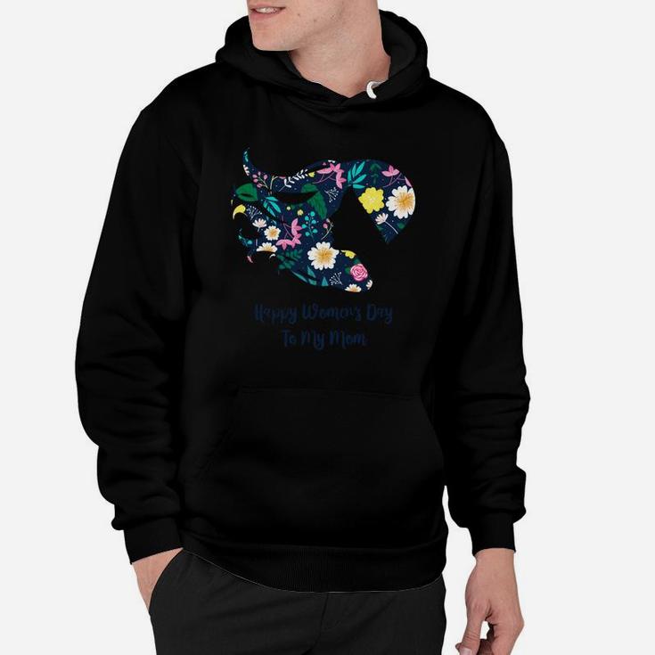 Happy Womens Day To My Mom Floral Gift Idea Hoodie