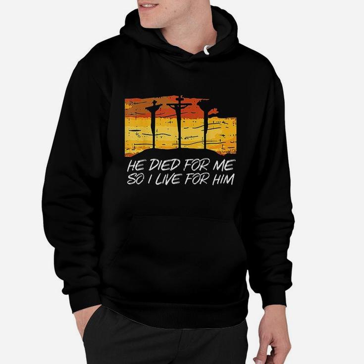 He Died For Me I Live For Him Hoodie
