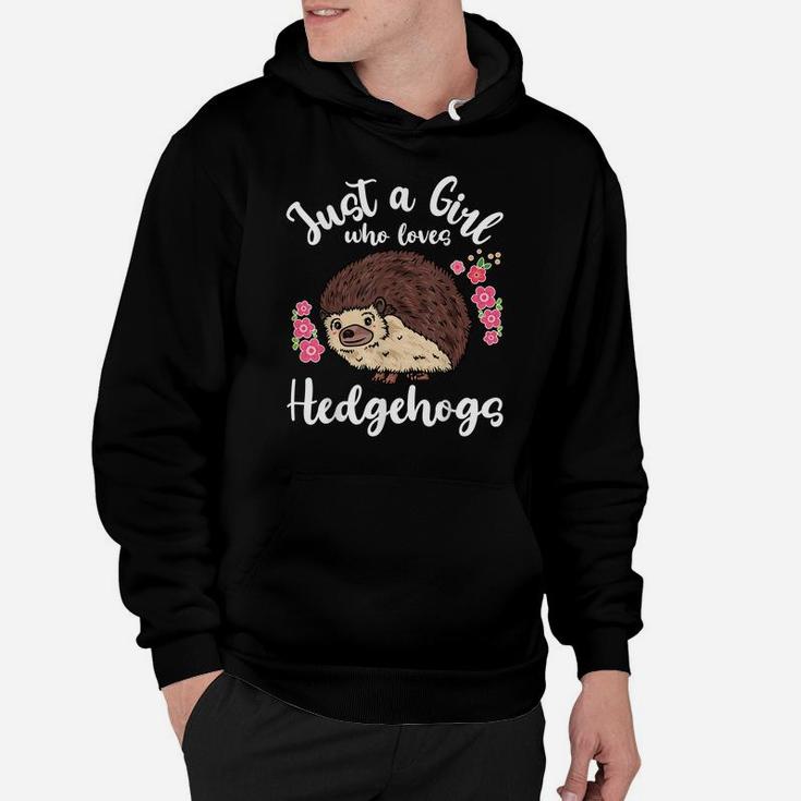 Hedgehog Just A Girl Who Loves Hedgehogs Hoodie