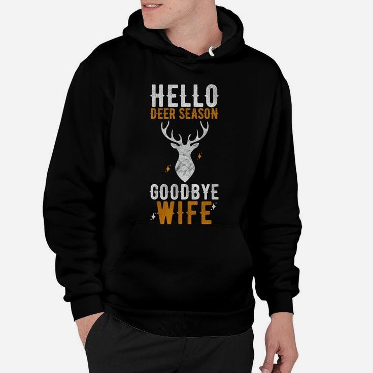 Hello Deer Season Goodbye Wife Funny Deer Hunting Hoodie