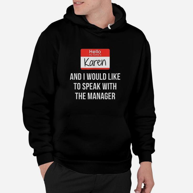 Hello My Name Is Karen And I Want To Speak With The Manager Hoodie