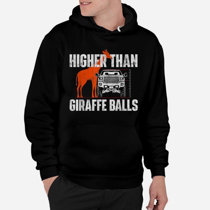 Higher Than Giraffe Balls - Funny Lifted Pickup Truck Hoodie