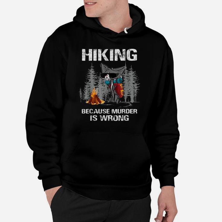 Hiking Because Murder Is Wrong Funny Cat Hiking Lovers Hoodie