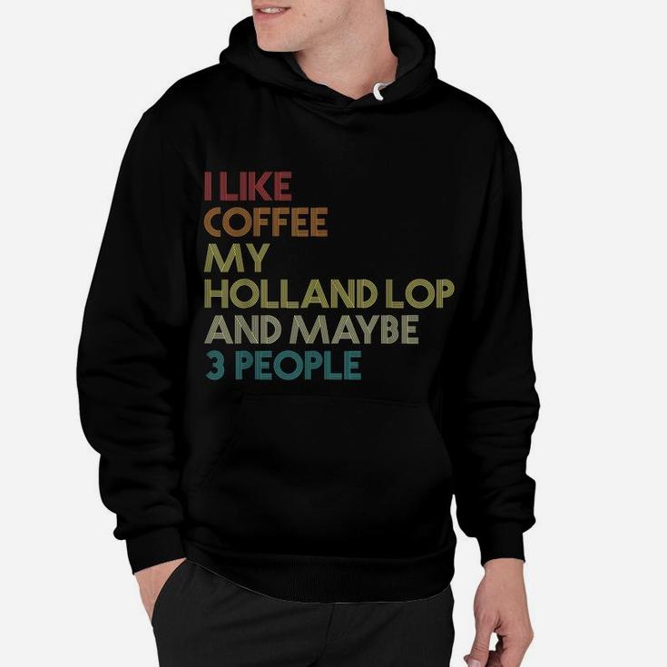 Holland Lop Rabbit Owner Coffee Lover Quote Vintage Retro Hoodie